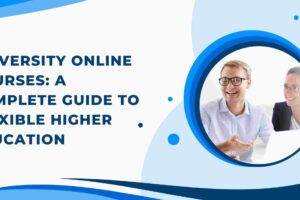 University Online Courses: A Complete Guide to Flexible Higher Education