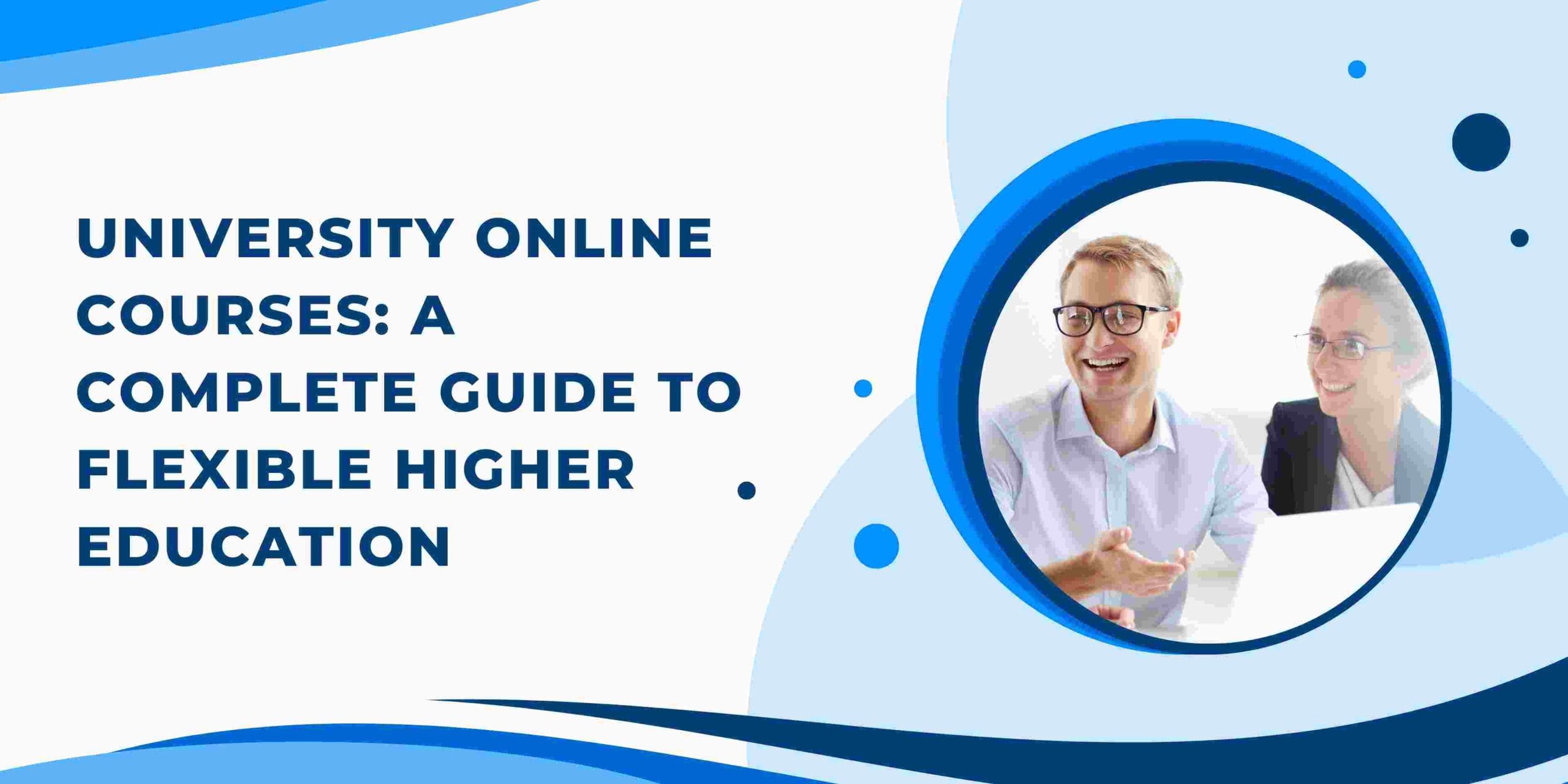 University Online Courses: A Complete Guide to Flexible Higher Education