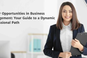 Career Opportunities in Business Management: Your Guide to a Dynamic Professional Path